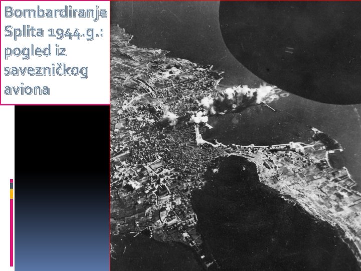 Bombardiranje Splita 1944. g. : pogled iz savezničkog aviona 