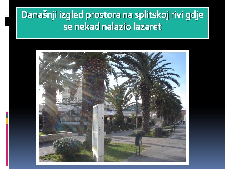 Današnji izgled prostora na splitskoj rivi gdje se nekad nalazio lazaret 