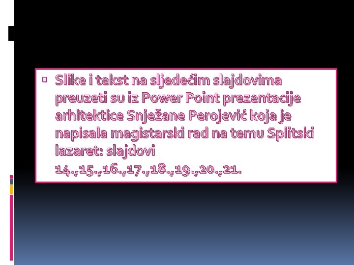  Slike i tekst na sljedećim slajdovima preuzeti su iz Power Point prezentacije arhitektice