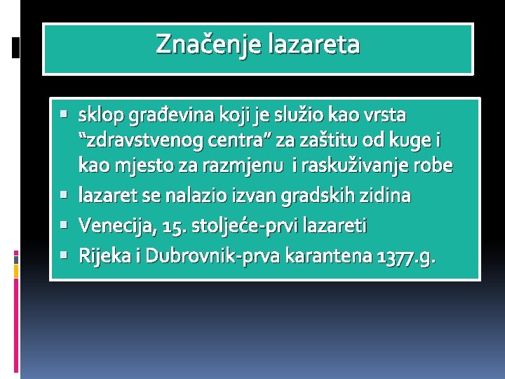 Značenje lazareta sklop građevina koji je služio kao vrsta “zdravstvenog centra” za zaštitu od