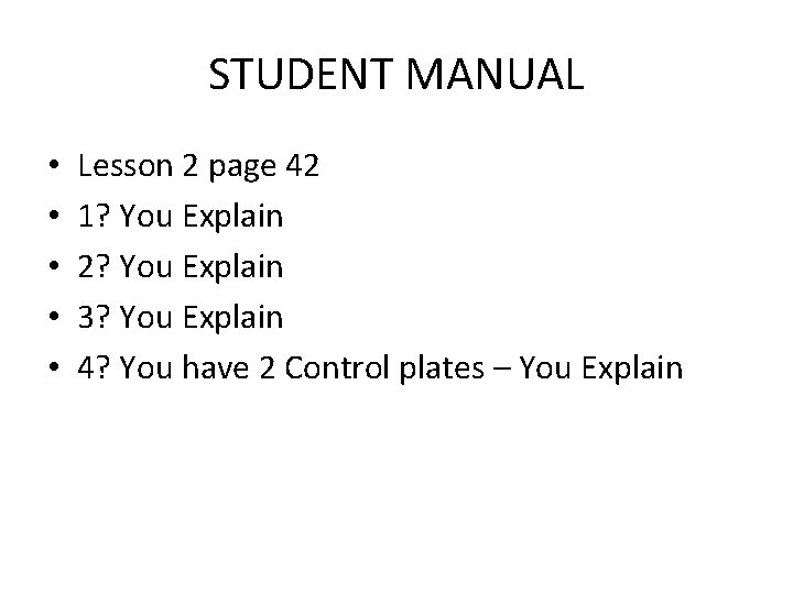 STUDENT MANUAL • • • Lesson 2 page 42 1? You Explain 2? You