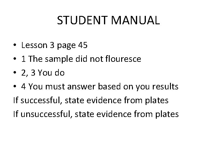 STUDENT MANUAL • Lesson 3 page 45 • 1 The sample did not flouresce