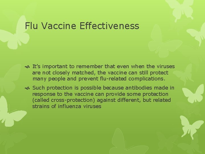 Flu Vaccine Effectiveness It’s important to remember that even when the viruses are not