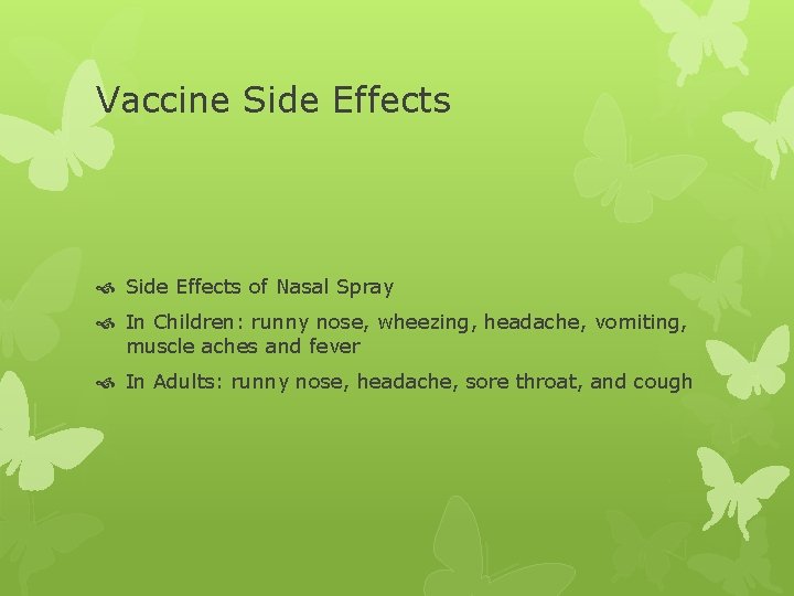 Vaccine Side Effects of Nasal Spray In Children: runny nose, wheezing, headache, vomiting, muscle