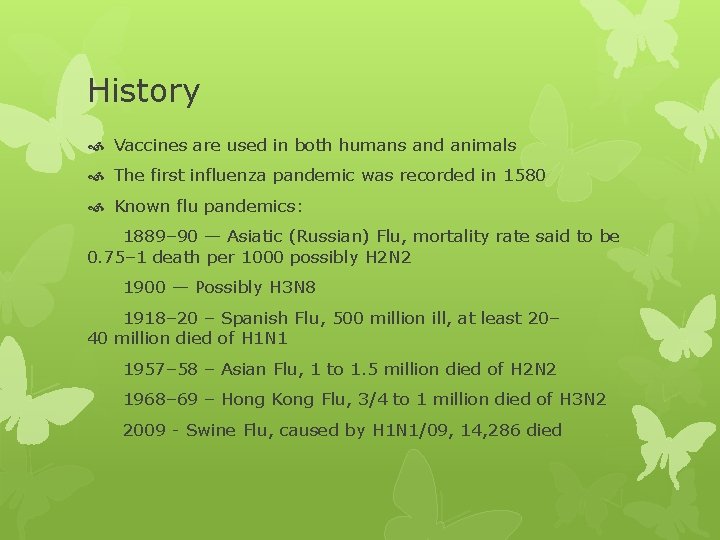 History Vaccines are used in both humans and animals The first influenza pandemic was