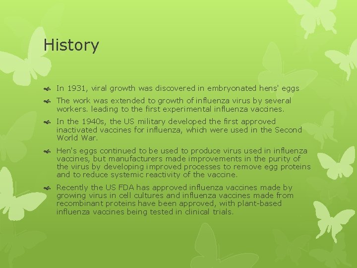 History In 1931, viral growth was discovered in embryonated hens' eggs The work was