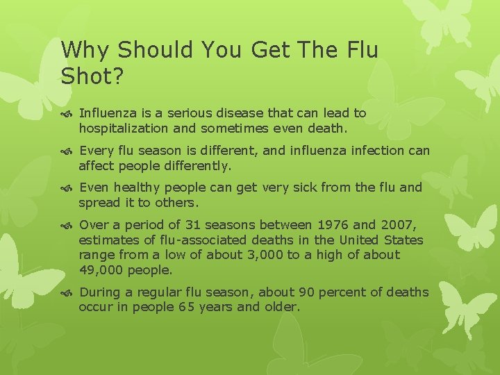 Why Should You Get The Flu Shot? Influenza is a serious disease that can