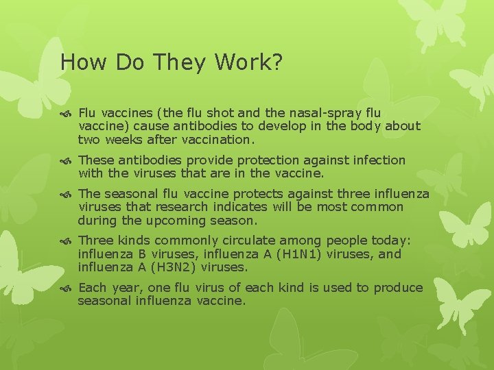 How Do They Work? Flu vaccines (the flu shot and the nasal-spray flu vaccine)