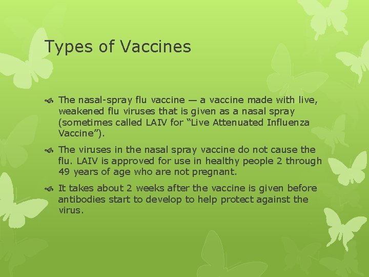 Types of Vaccines The nasal-spray flu vaccine — a vaccine made with live, weakened