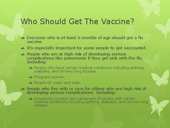 Who Should Get The Vaccine? Everyone who is at least 6 months of age