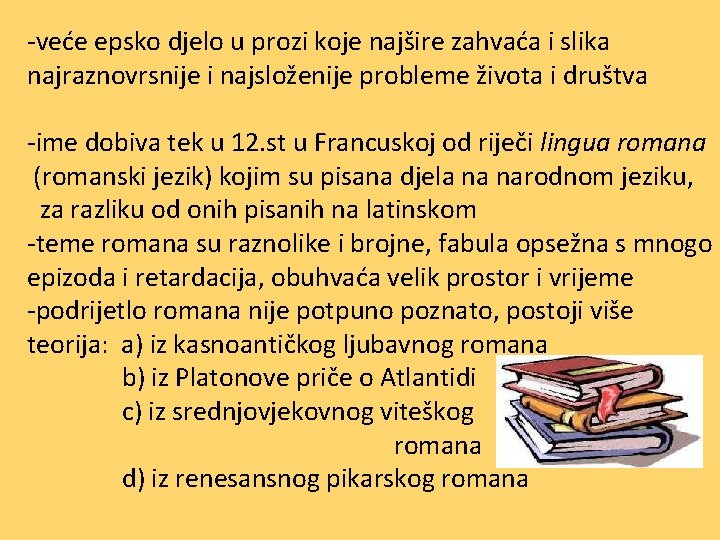 -veće epsko djelo u prozi koje najšire zahvaća i slika najraznovrsnije i najsloženije probleme