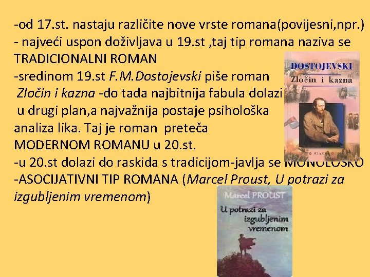 -od 17. st. nastaju različite nove vrste romana(povijesni, npr. ) - najveći uspon doživljava