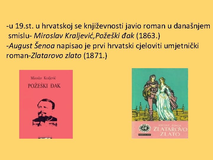 -u 19. st. u hrvatskoj se književnosti javio roman u današnjem smislu- Miroslav Kraljević,