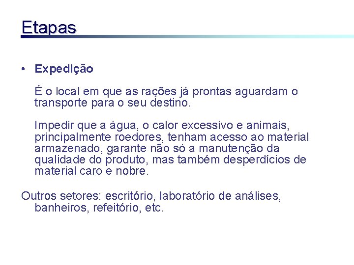 Etapas • Expedição É o local em que as rações já prontas aguardam o