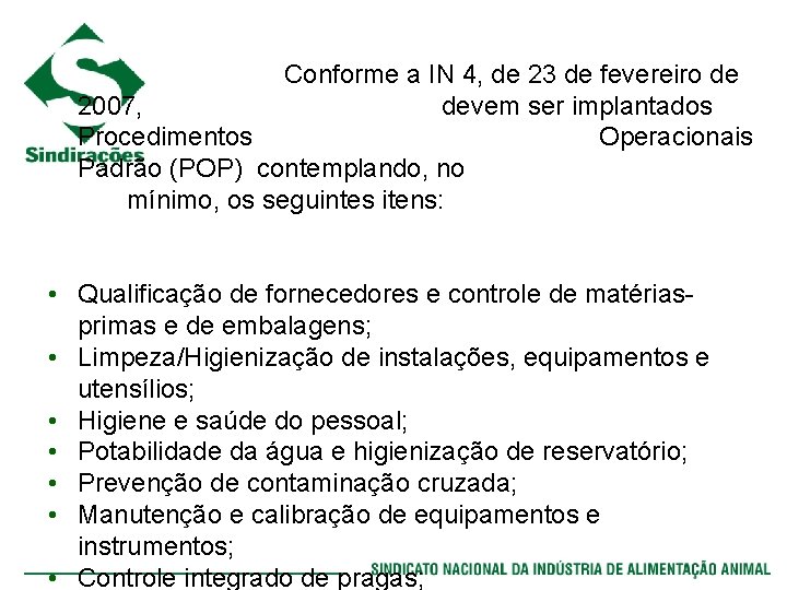Conforme a IN 4, de 23 de fevereiro de 2007, devem ser implantados Procedimentos