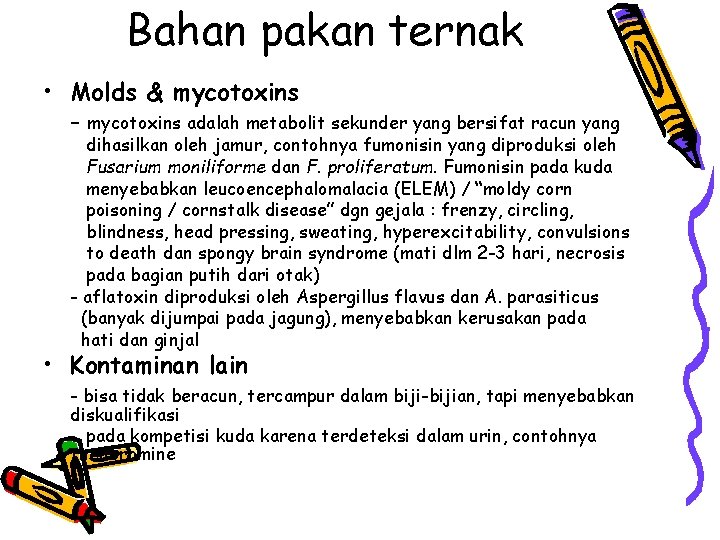 Bahan pakan ternak • Molds & mycotoxins - mycotoxins adalah metabolit sekunder yang bersifat