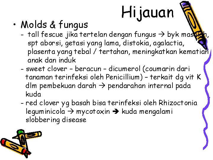  • Molds & fungus Hijauan - tall fescue jika tertelan dengan fungus byk