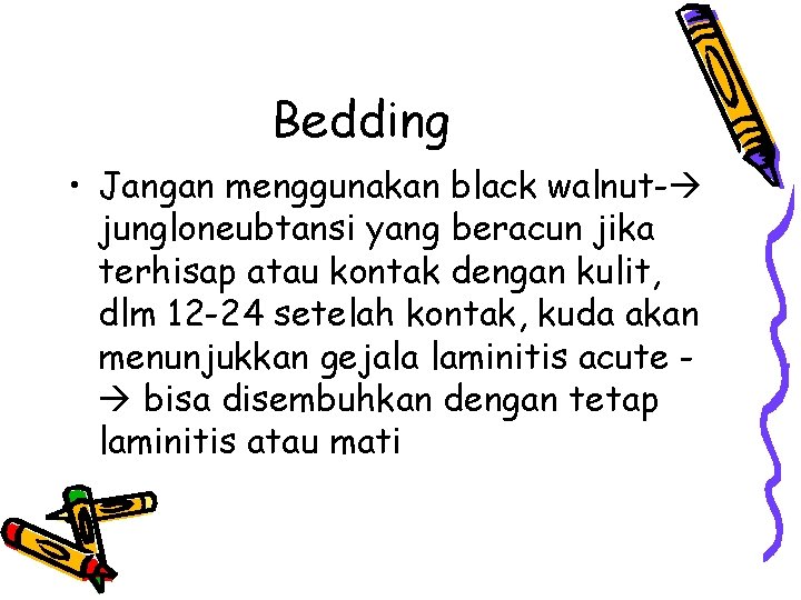 Bedding • Jangan menggunakan black walnut- jungloneubtansi yang beracun jika terhisap atau kontak dengan