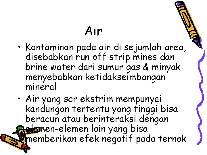 Air • Kontaminan pada air di sejumlah area, disebabkan run off strip mines dan