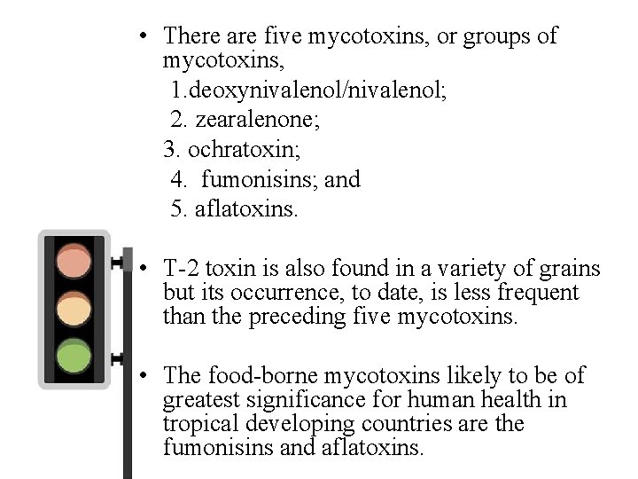  • There are five mycotoxins, or groups of mycotoxins, 1. deoxynivalenol/nivalenol; 2. zearalenone;