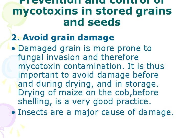 Prevention and control of mycotoxins in stored grains and seeds 2. Avoid grain damage