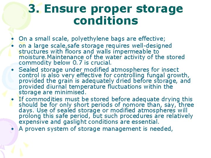 3. Ensure proper storage conditions • On a small scale, polyethylene bags are effective;