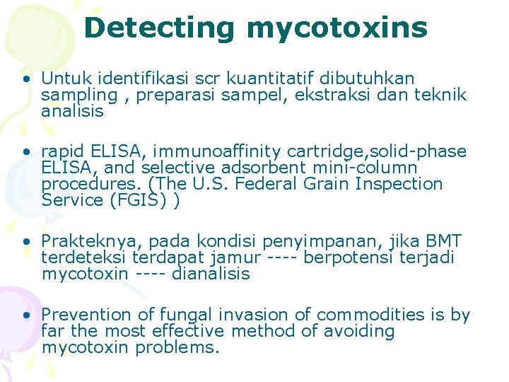Detecting mycotoxins • Untuk identifikasi scr kuantitatif dibutuhkan sampling , preparasi sampel, ekstraksi dan
