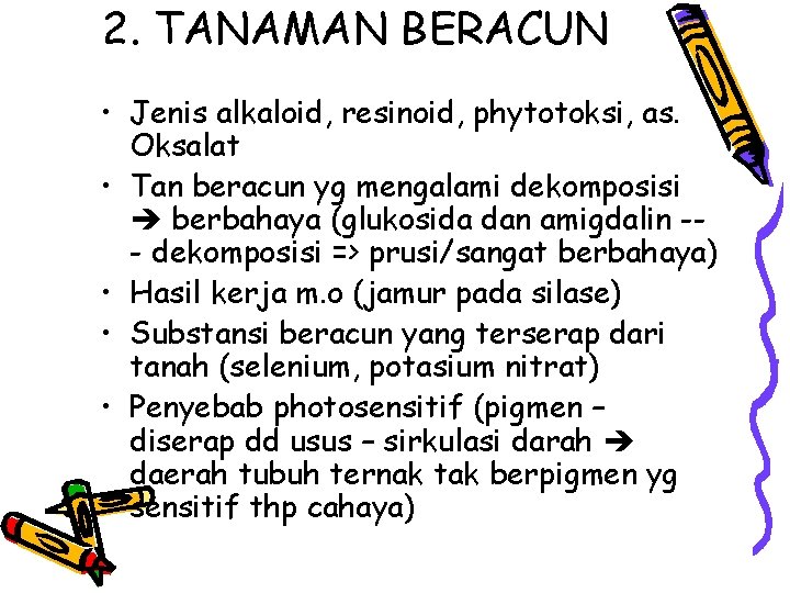 2. TANAMAN BERACUN • Jenis alkaloid, resinoid, phytotoksi, as. Oksalat • Tan beracun yg