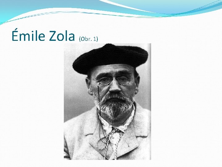 Émile Zola (Obr. 1) 