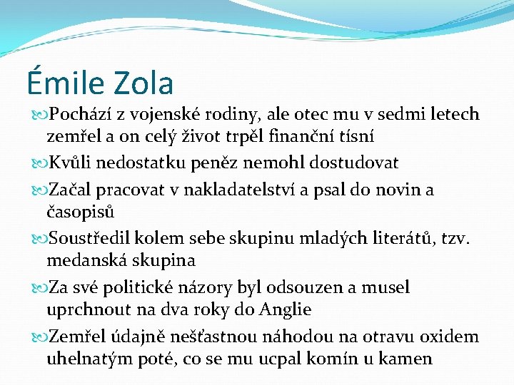 Émile Zola Pochází z vojenské rodiny, ale otec mu v sedmi letech zemřel a