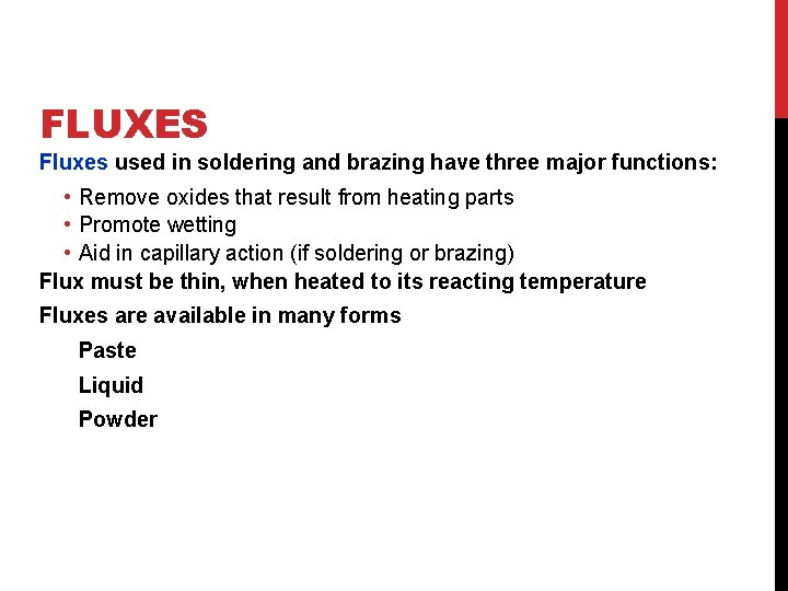 FLUXES Fluxes used in soldering and brazing have three major functions: • Remove oxides