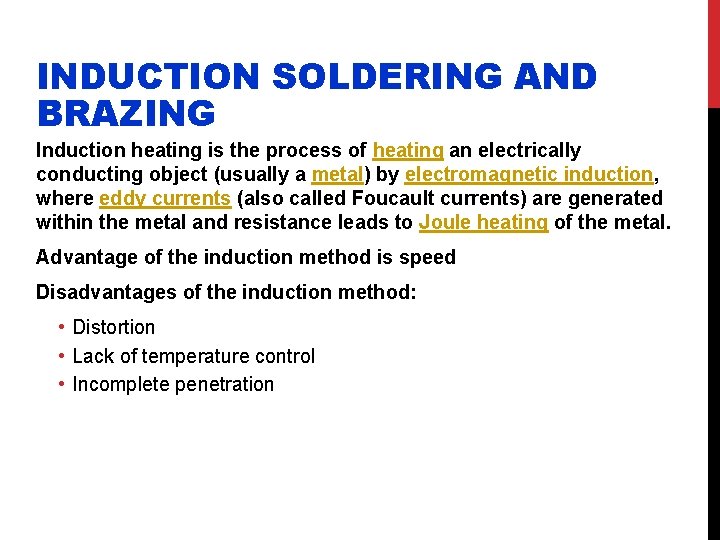 INDUCTION SOLDERING AND BRAZING Induction heating is the process of heating an electrically conducting