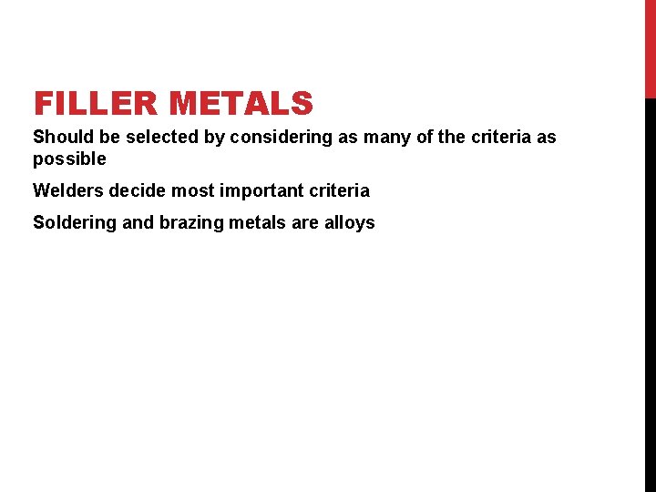 FILLER METALS Should be selected by considering as many of the criteria as possible