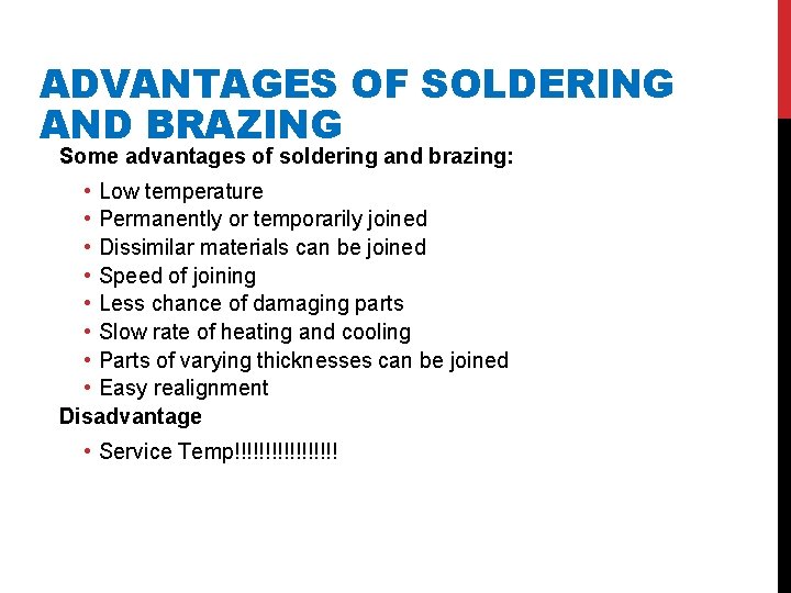 ADVANTAGES OF SOLDERING AND BRAZING Some advantages of soldering and brazing: • Low temperature