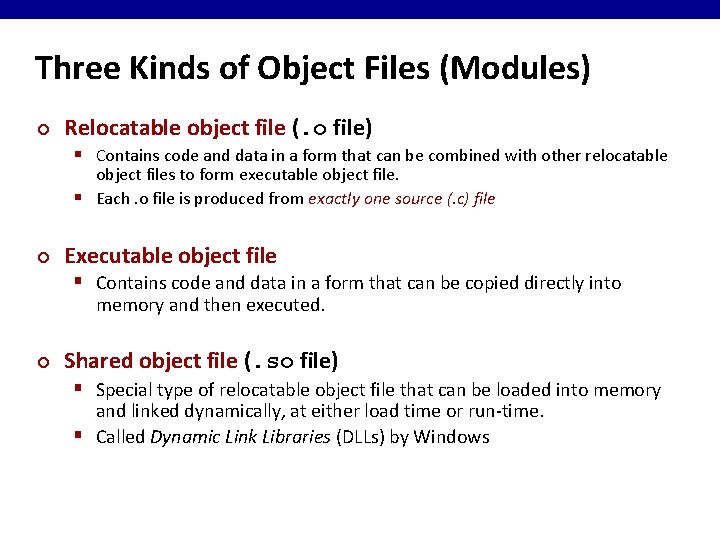 Three Kinds of Object Files (Modules) ¢ Relocatable object file (. o file) §