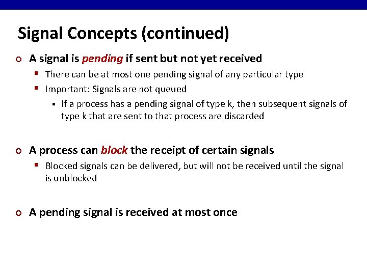 Signal Concepts (continued) ¢ A signal is pending if sent but not yet received