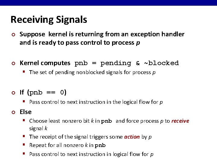 Receiving Signals ¢ ¢ Suppose kernel is returning from an exception handler and is