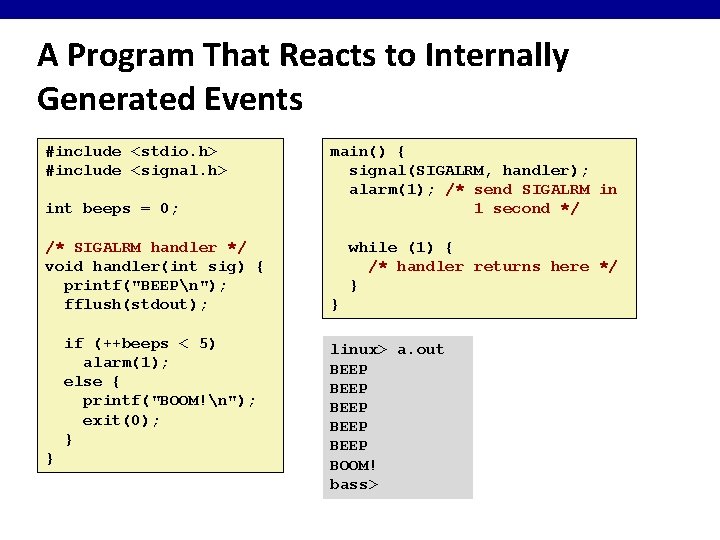 A Program That Reacts to Internally Generated Events #include <stdio. h> #include <signal. h>