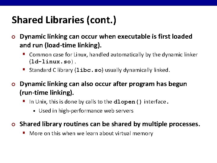 Shared Libraries (cont. ) ¢ Dynamic linking can occur when executable is first loaded