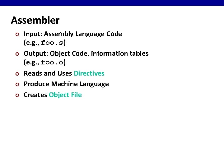 Assembler ¢ ¢ ¢ Input: Assembly Language Code (e. g. , foo. s) Output: