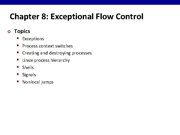 Chapter 8: Exceptional Flow Control ¢ Topics § § § § Exceptions Process context