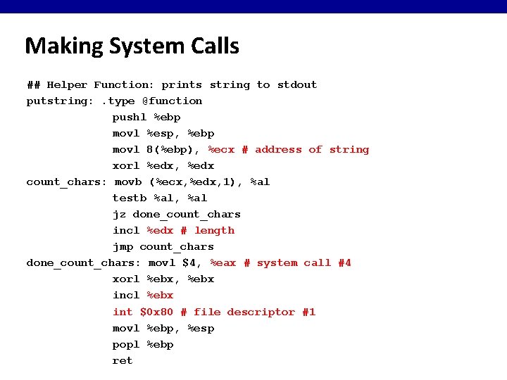 Making System Calls ## Helper Function: prints string to stdout putstring: . type @function