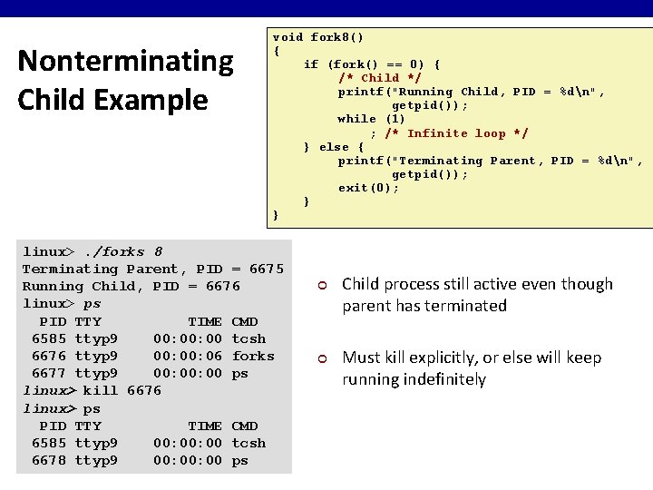 Nonterminating Child Example void fork 8() { if (fork() == 0) { /* Child