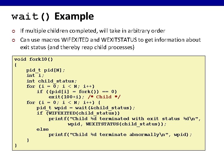 wait() Example ¢ ¢ If multiple children completed, will take in arbitrary order Can