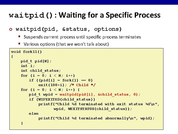waitpid(): Waiting for a Specific Process ¢ waitpid(pid, &status, options) § Suspends current process