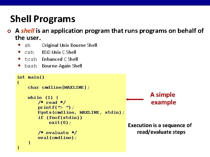 Shell Programs ¢ A shell is an application program that runs programs on behalf