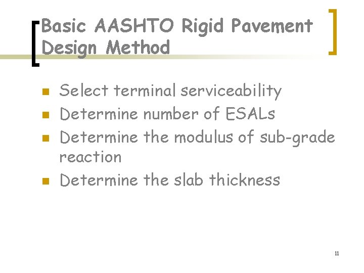 Basic AASHTO Rigid Pavement Design Method n n Select terminal serviceability Determine number of Basic AASHTO Rigid Pavement Design Method n n Select terminal serviceability Determine number of