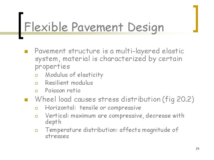 Flexible Pavement Design n Pavement structure is a multi-layered elastic system, material is characterized Flexible Pavement Design n Pavement structure is a multi-layered elastic system, material is characterized