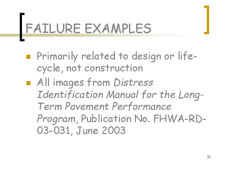 FAILURE EXAMPLES n n Primarily related to design or lifecycle, not construction All images FAILURE EXAMPLES n n Primarily related to design or lifecycle, not construction All images