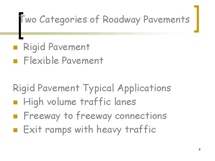 Two Categories of Roadway Pavements n n Rigid Pavement Flexible Pavement Rigid Pavement Typical Two Categories of Roadway Pavements n n Rigid Pavement Flexible Pavement Rigid Pavement Typical